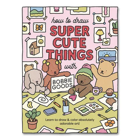 How To Draw Super Cute Things With Bobbie Goods Coloring Book, All Ages, 8.5 X 11 Sheets, 112 Pages