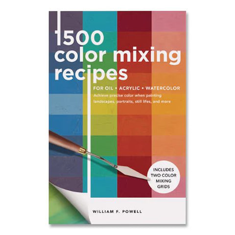 1,500 Color Mixing Recipes For Oil, Acrylic And Watercolor, Written By William F. Powell, Paperback, 176 Pages